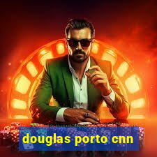 douglas porto cnn